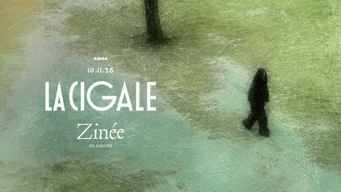 ZINÉE - LA CIGALE