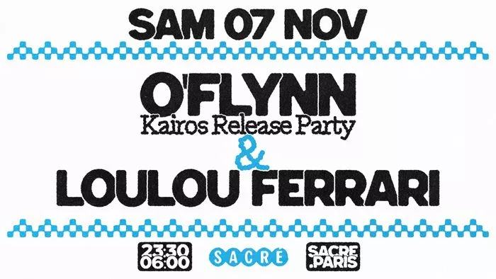 Sacré présente : O’FLYNN "KAIROS" Release & LOULOU FERRARI