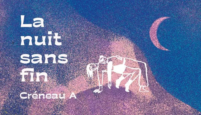 La nuit sans fin | "Créneau A" 17H-20h