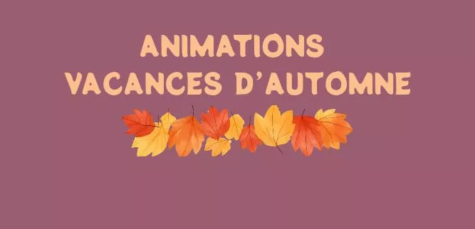 Animations des vacances d'automne