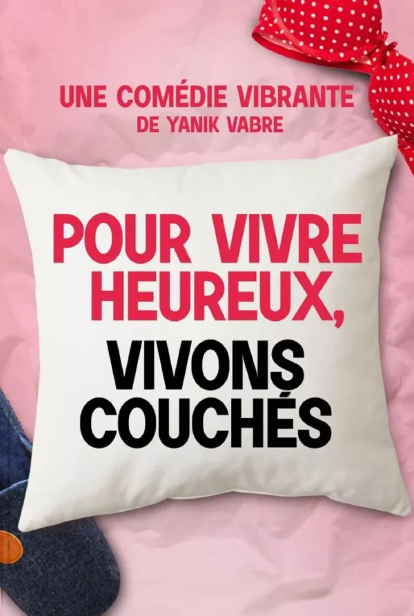 Théâtre : "Pour vivre heureux, vivons couchés"
