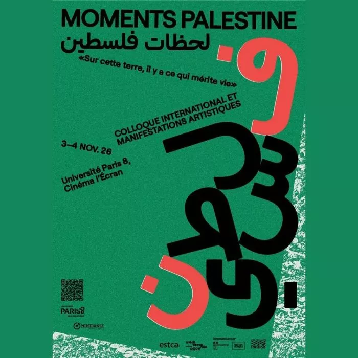 Colloque international et manifestations artistiques : MOMENTS PALESTINE. « SUR CETTE TERRE, IL Y A CE QUI MÉRITE VIE »