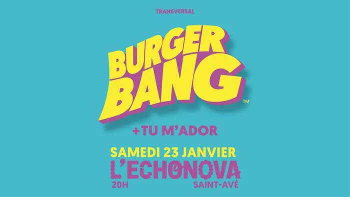 BURGER BANG + TU M'ADOR