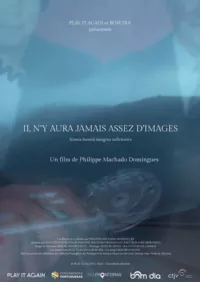 Affiche du film Il n'y aura jamais assez d'images