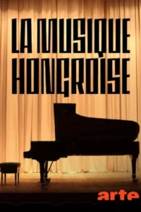 Affiche du film La musique hongroise : essentielle et existentielle